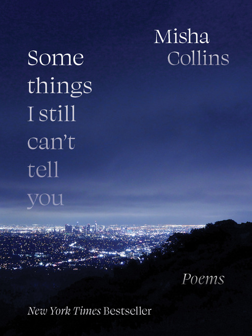 Title details for Some Things I Still Can't Tell You by Misha Collins - Available